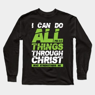 I can do all things through Christ, Philippians 4:13 bible verse Long Sleeve T-Shirt